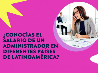 ¿Cuánto gana un administrador de empresas en Latinoamérica?